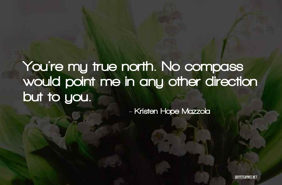 True North Quotes By Kristen Hope Mazzola True North Quotes By Kristen Hope Mazzola