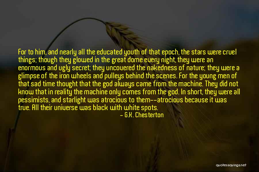 True Not Machine Quotes By G.K. Chesterton True Not Machine Quotes By G.K. Chesterton