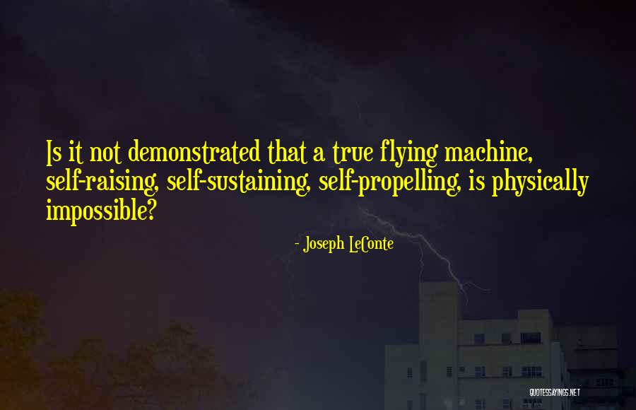 True Not Machine Quotes By Joseph LeConte True Not Machine Quotes By Joseph LeConte