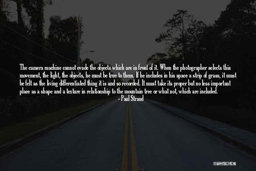 True Not Machine Quotes By Paul Strand True Not Machine Quotes By Paul Strand