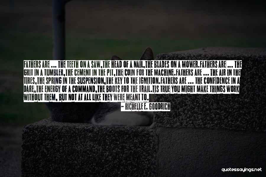 True Not Machine Quotes By Richelle E. Goodrich True Not Machine Quotes By Richelle E. Goodrich
