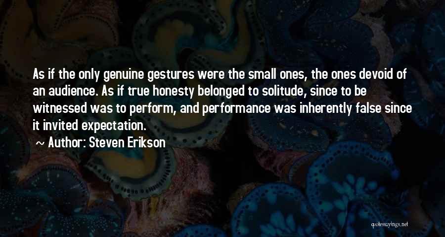 True Ones Quotes By Steven Erikson