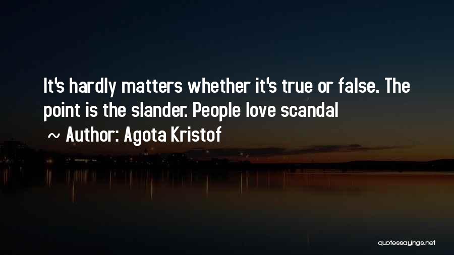 True Or False Love Quotes By Agota Kristof