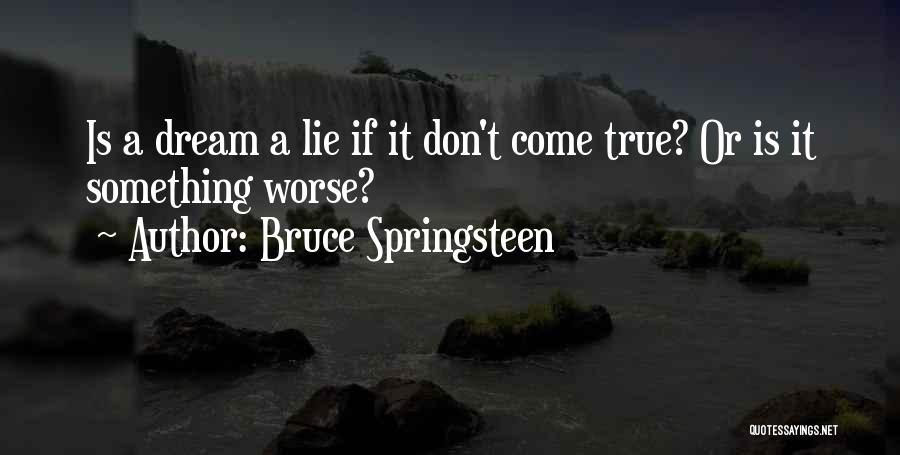 True Or Lie Quotes By Bruce Springsteen