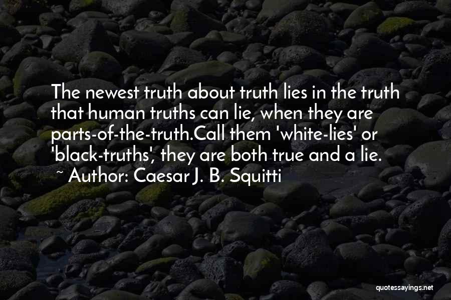 True Or Lie Quotes By Caesar J. B. Squitti