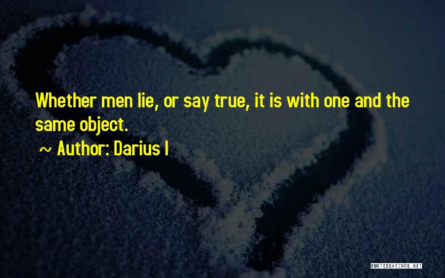 True Or Lie Quotes By Darius I