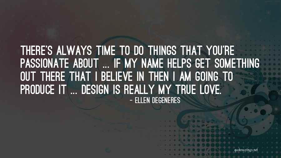 True Passionate Love Quotes By Ellen DeGeneres True Passionate Love Quotes By Ellen DeGeneres