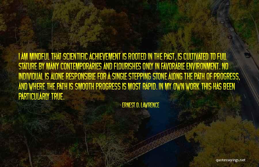 True Path Quotes By Ernest O. Lawrence True Path Quotes By Ernest O. Lawrence