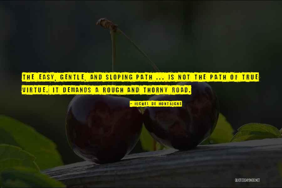 True Path Quotes By Michel De Montaigne True Path Quotes By Michel De Montaigne