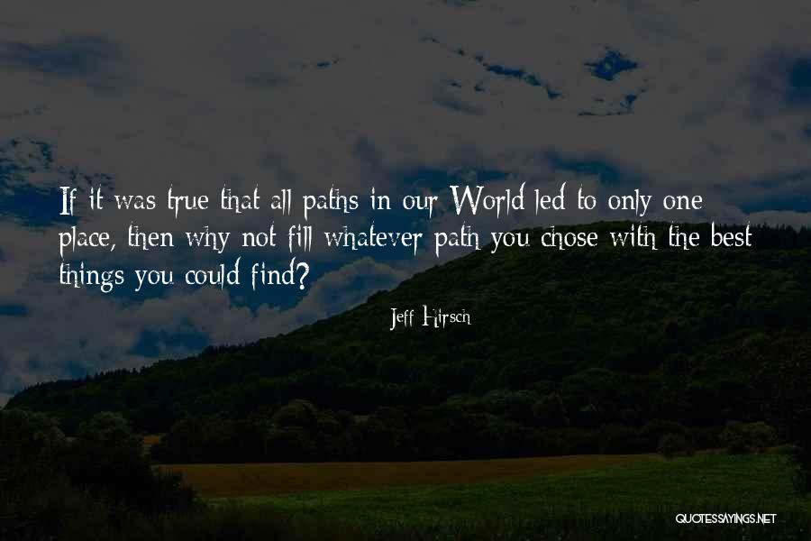 True Paths Quotes By Jeff Hirsch True Paths Quotes By Jeff Hirsch