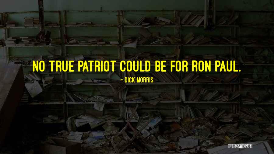 True Patriot Quotes By Dick Morris True Patriot Quotes By Dick Morris