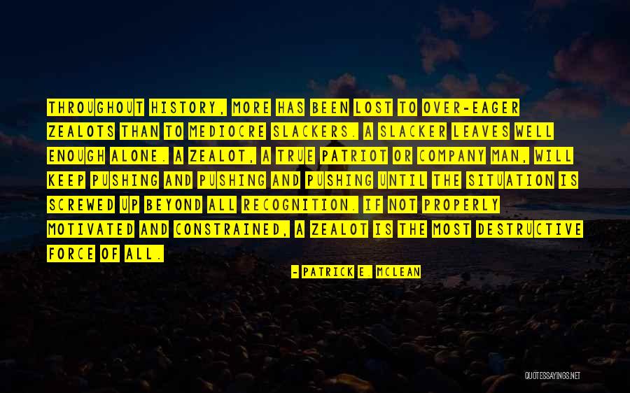 True Patriot Quotes By Patrick E. McLean True Patriot Quotes By Patrick E. McLean