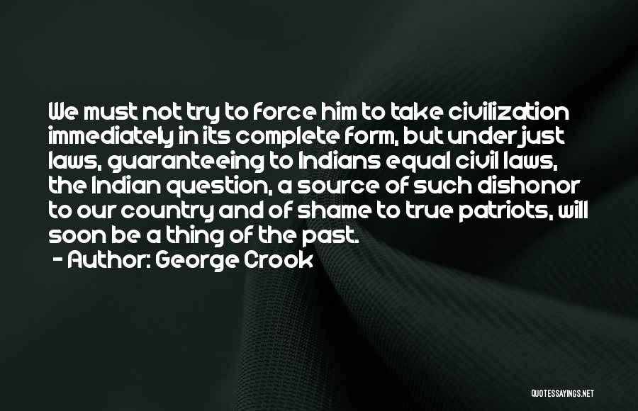 True Patriots Quotes By George Crook