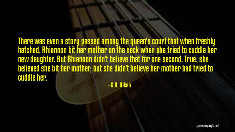 True Queen Quotes By G.A. Aiken True Queen Quotes By G.A. Aiken