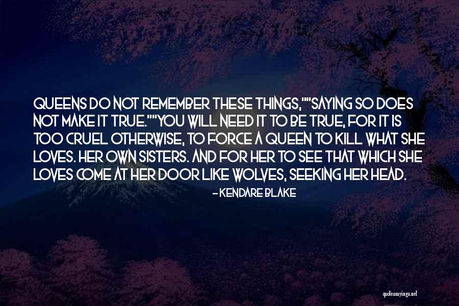 True Queen Quotes By Kendare Blake True Queen Quotes By Kendare Blake
