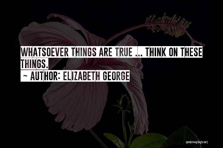 True Quotes By Elizabeth George