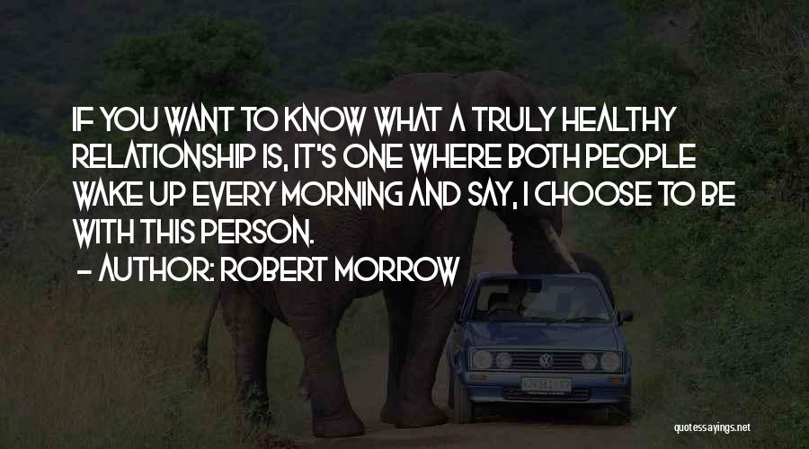 True Relationship Quotes By Robert Morrow