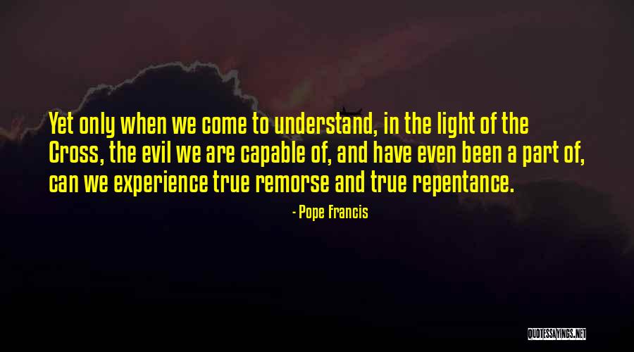 True Remorse Quotes By Pope Francis True Remorse Quotes By Pope Francis