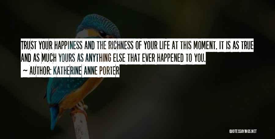 True Richness Quotes By Katherine Anne Porter