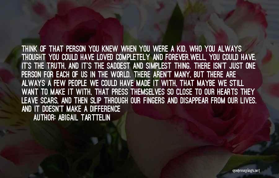 True Sad Love Quotes By Abigail Tarttelin