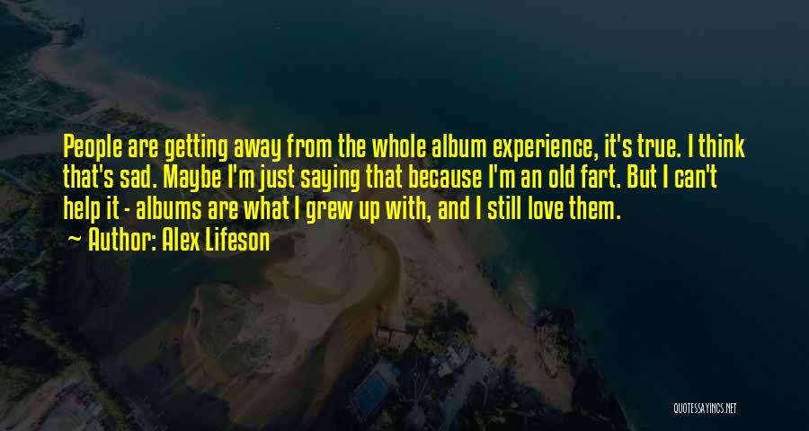 True Sad Love Quotes By Alex Lifeson