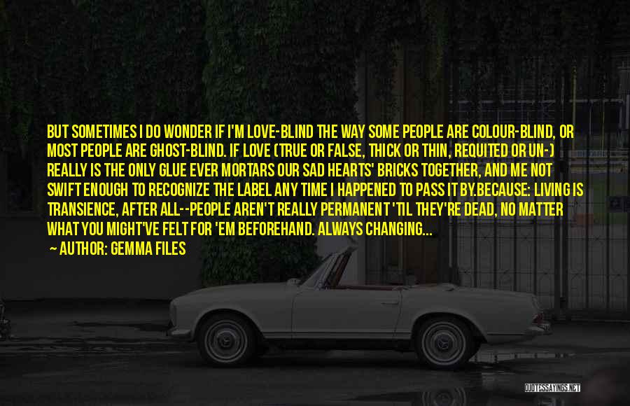True Sad Love Quotes By Gemma Files
