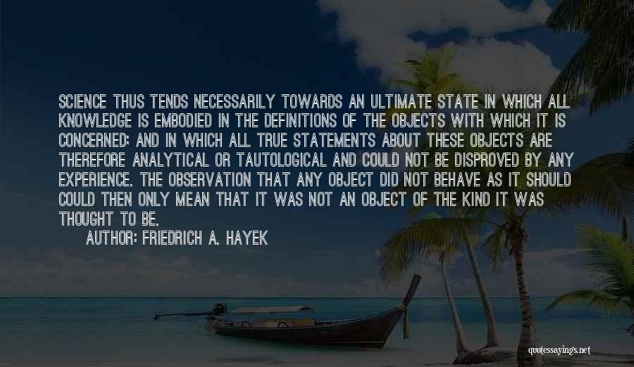 True Science Quotes By Friedrich A. Hayek