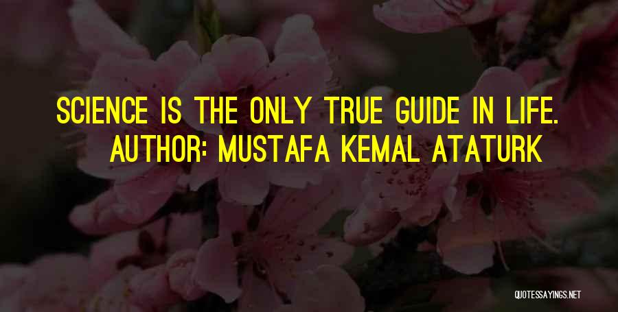 True Science Quotes By Mustafa Kemal Ataturk