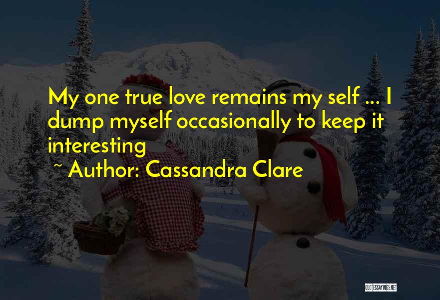 True Self Love Quotes By Cassandra Clare