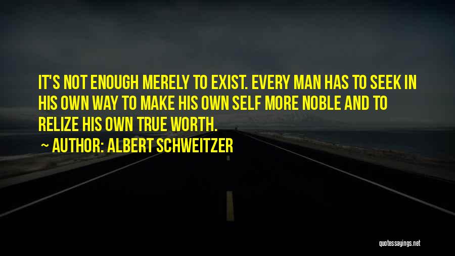 True Self Worth Quotes By Albert Schweitzer