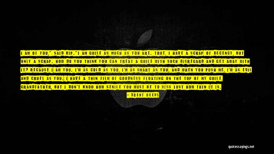 True Smart Quotes By Brent Weeks True Smart Quotes By Brent Weeks