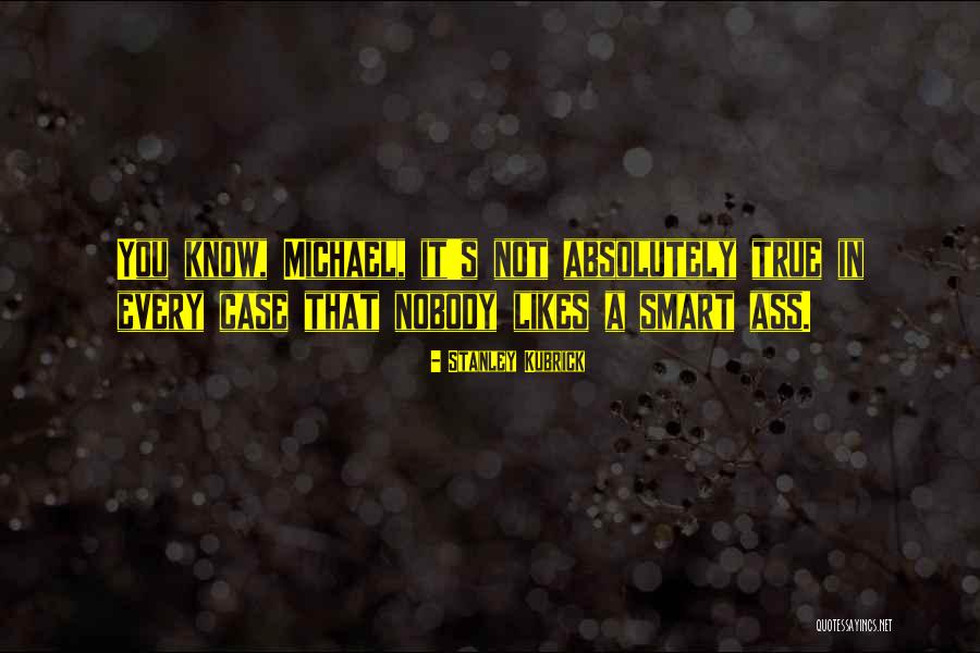 True Smart Quotes By Stanley Kubrick True Smart Quotes By Stanley Kubrick