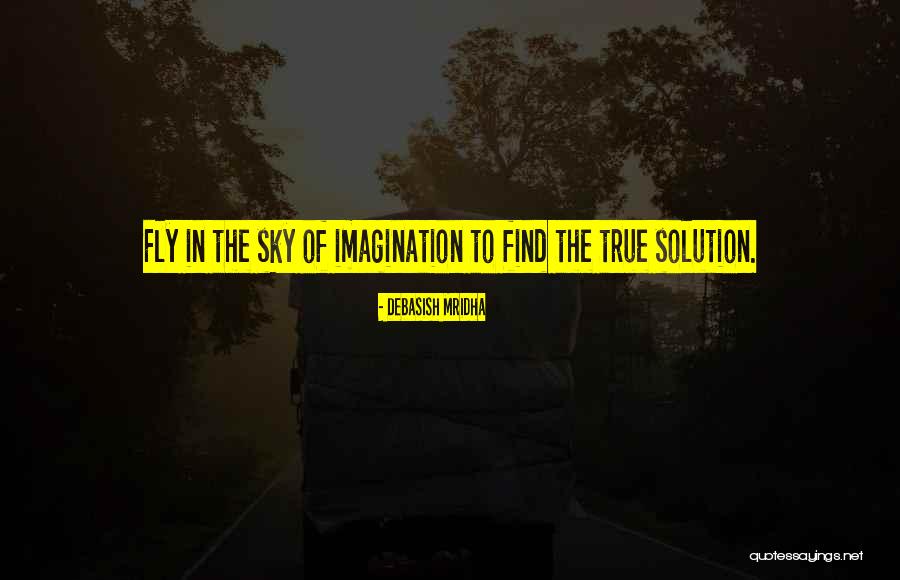 True Solution Quotes By Debasish Mridha