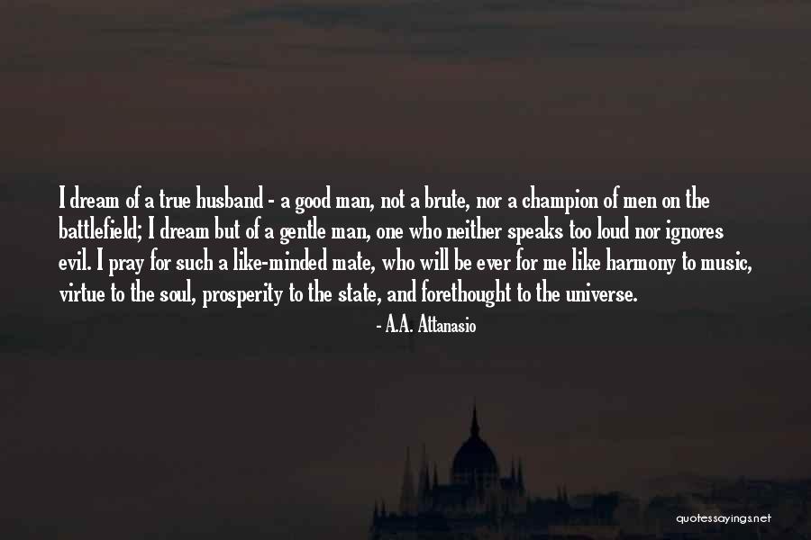 True Soul Mate Quotes By A.A. Attanasio True Soul Mate Quotes By A.A. Attanasio