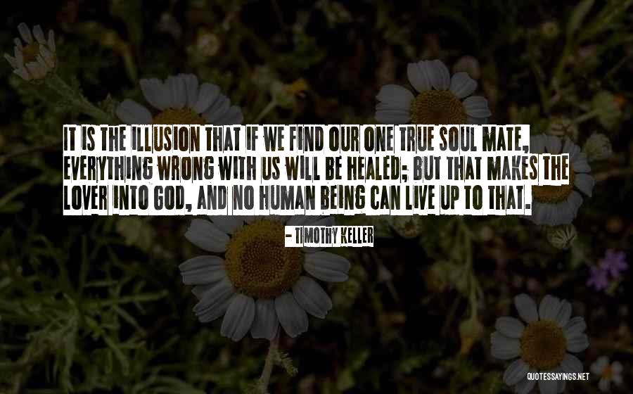 True Soul Mate Quotes By Timothy Keller True Soul Mate Quotes By Timothy Keller