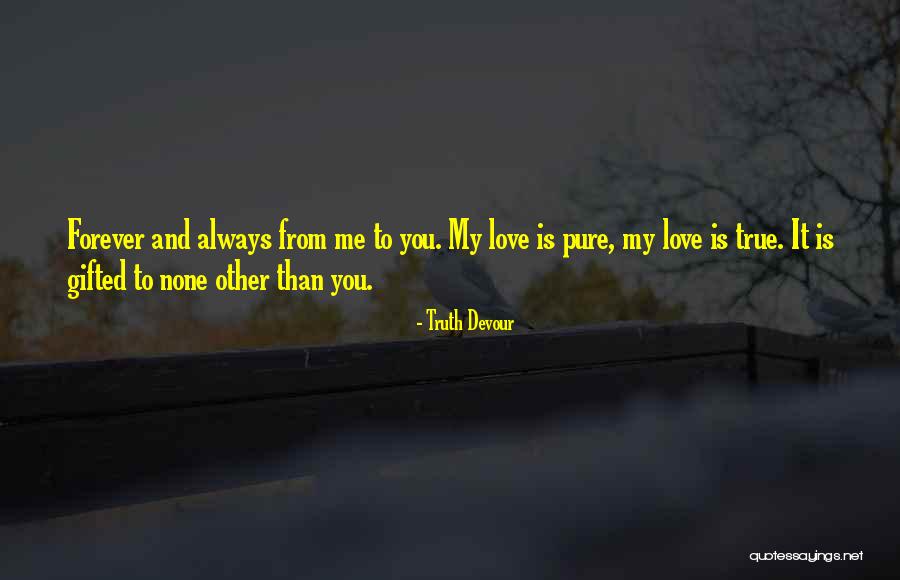 True Soul Mate Quotes By Truth Devour True Soul Mate Quotes By Truth Devour