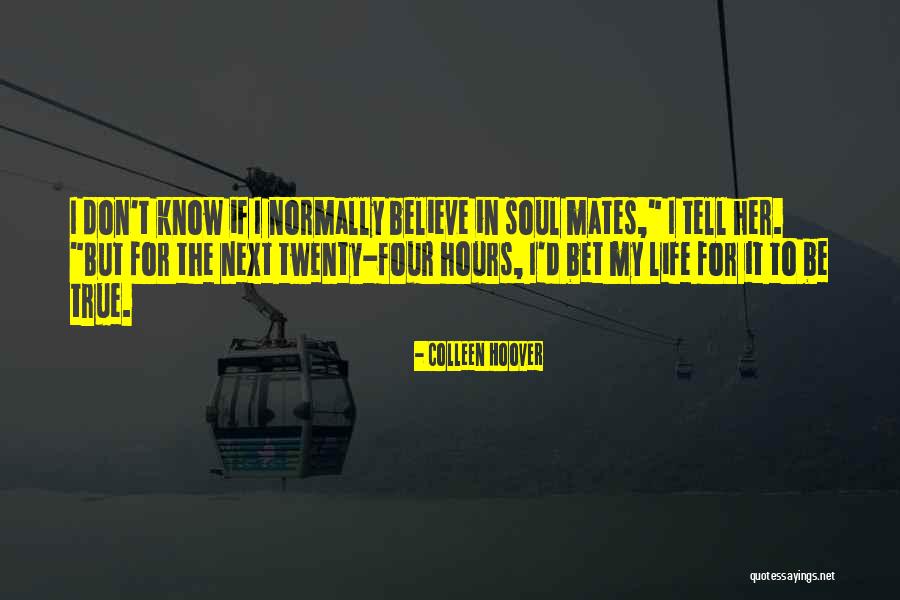 True Soul Mates Quotes By Colleen Hoover