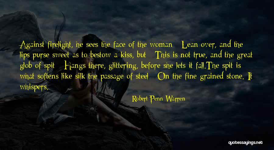 True Spit Quotes By Robert Penn Warren