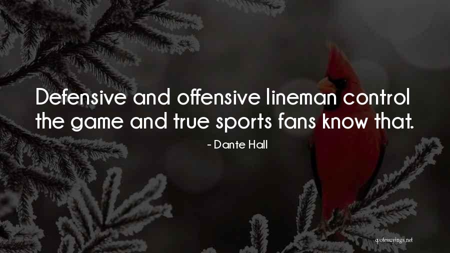 True Sports Fans Quotes By Dante Hall True Sports Fans Quotes By Dante Hall