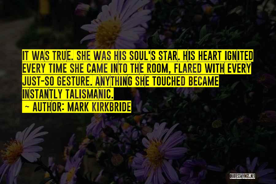 True Star Quotes By Mark Kirkbride