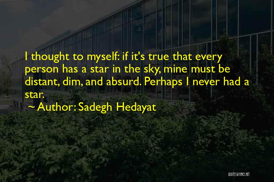 True Star Quotes By Sadegh Hedayat