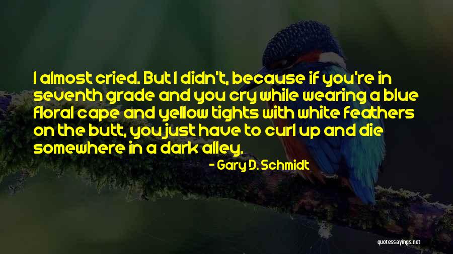 True Stoner Quotes By Gary D. Schmidt True Stoner Quotes By Gary D. Schmidt