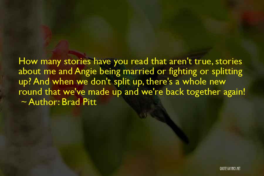 True Stories I Made Up Quotes By Brad Pitt