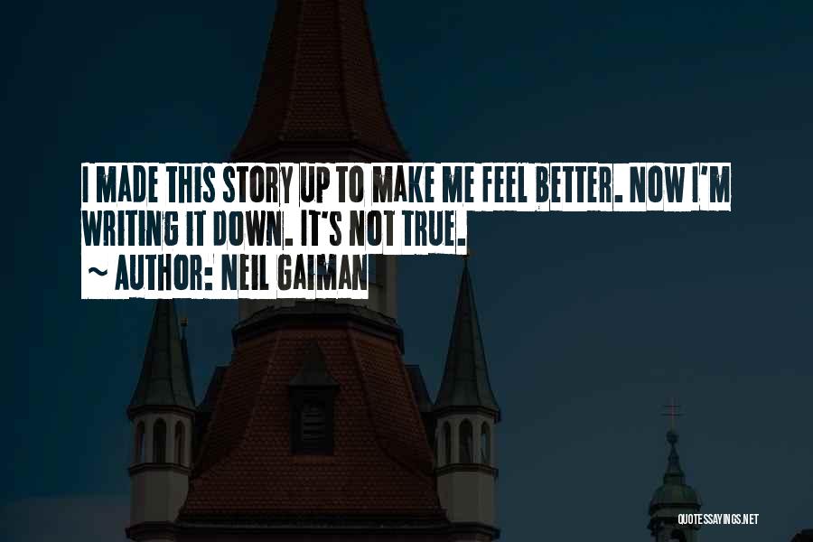 True Stories I Made Up Quotes By Neil Gaiman