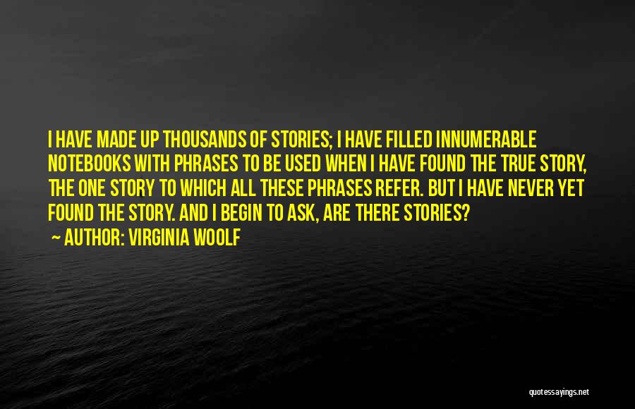 True Stories I Made Up Quotes By Virginia Woolf