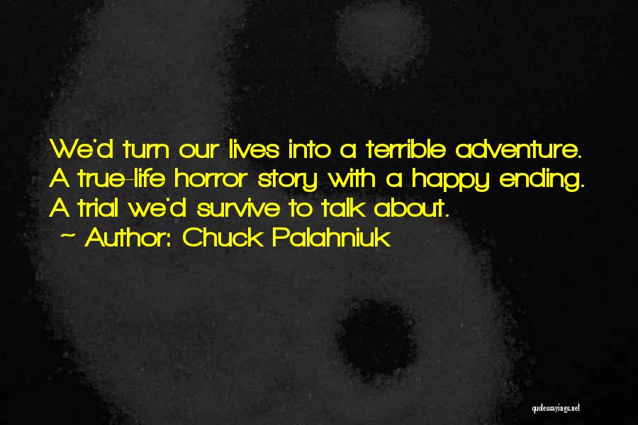 True Story Life Quotes By Chuck Palahniuk