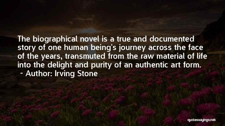 True Story Life Quotes By Irving Stone