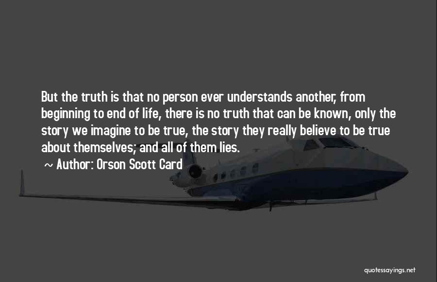 True Story Life Quotes By Orson Scott Card