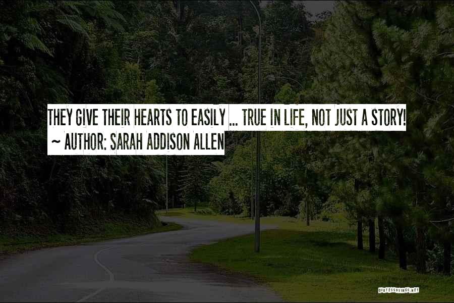 True Story Life Quotes By Sarah Addison Allen