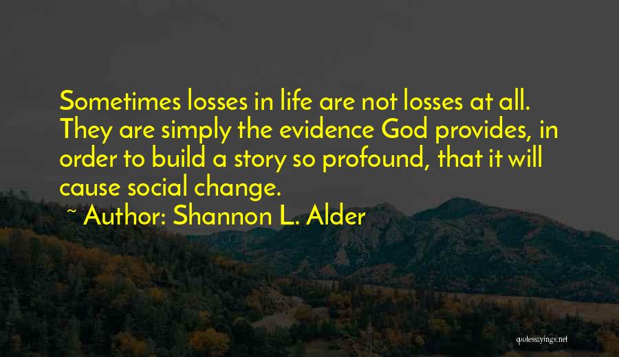 True Story Life Quotes By Shannon L. Alder